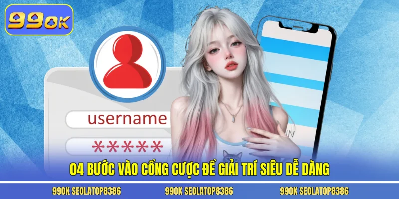 04 bước vào cổng cược để giải trí siêu dễ dàng