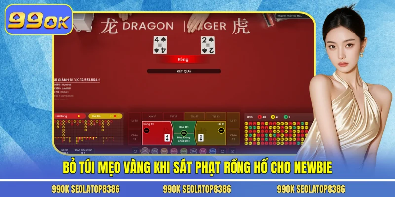 Bỏ túi mẹo vàng khi sát phạt rồng hổ cho newbie