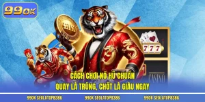 Cách Chơi Nổ Hũ Chuẩn - Quay Là Trúng, Chốt Là Giàu Ngay