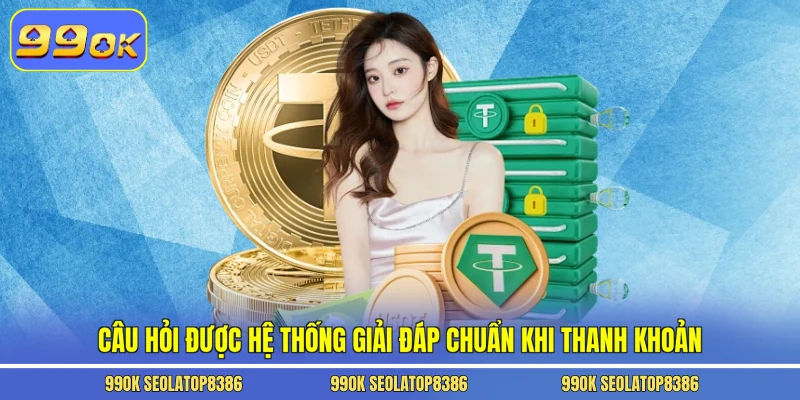 Câu hỏi được hệ thống giải đáp chuẩn khi thanh khoản