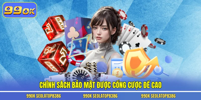 Chính sách bảo mật được cổng cược đề cao