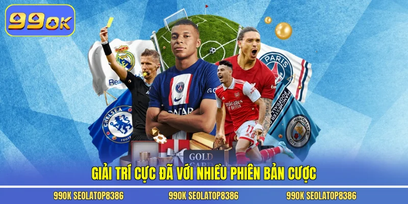 Giải trí cực đã với nhiều phiên bản cược