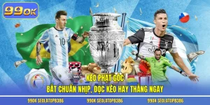 Kèo Phạt Góc - Bắt Chuẩn Nhịp, Đọc Kèo Hay Thắng Ngay