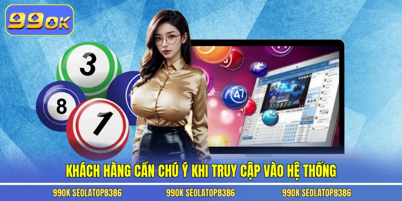 Khách hàng cần chú ý khi truy cập vào hệ thống