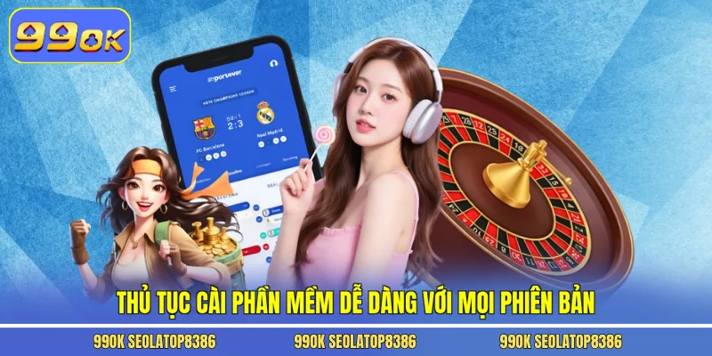 Thủ tục cài phần mềm dễ dàng với mọi phiên bản