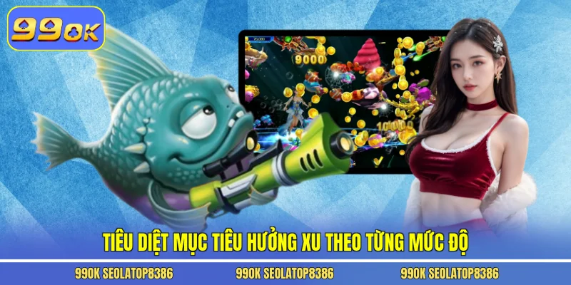 Tiêu diệt mục tiêu hưởng xu theo từng mức độ