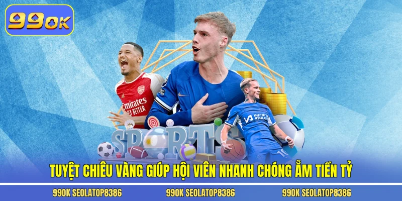 Tuyệt chiêu vàng giúp hội viên nhanh chóng ẵm tiền tỷ
